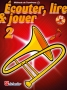 Ecouter, lire & jouer vol 2. Méthode de trombone (sol)